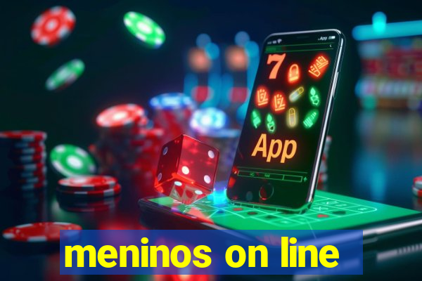 meninos on line